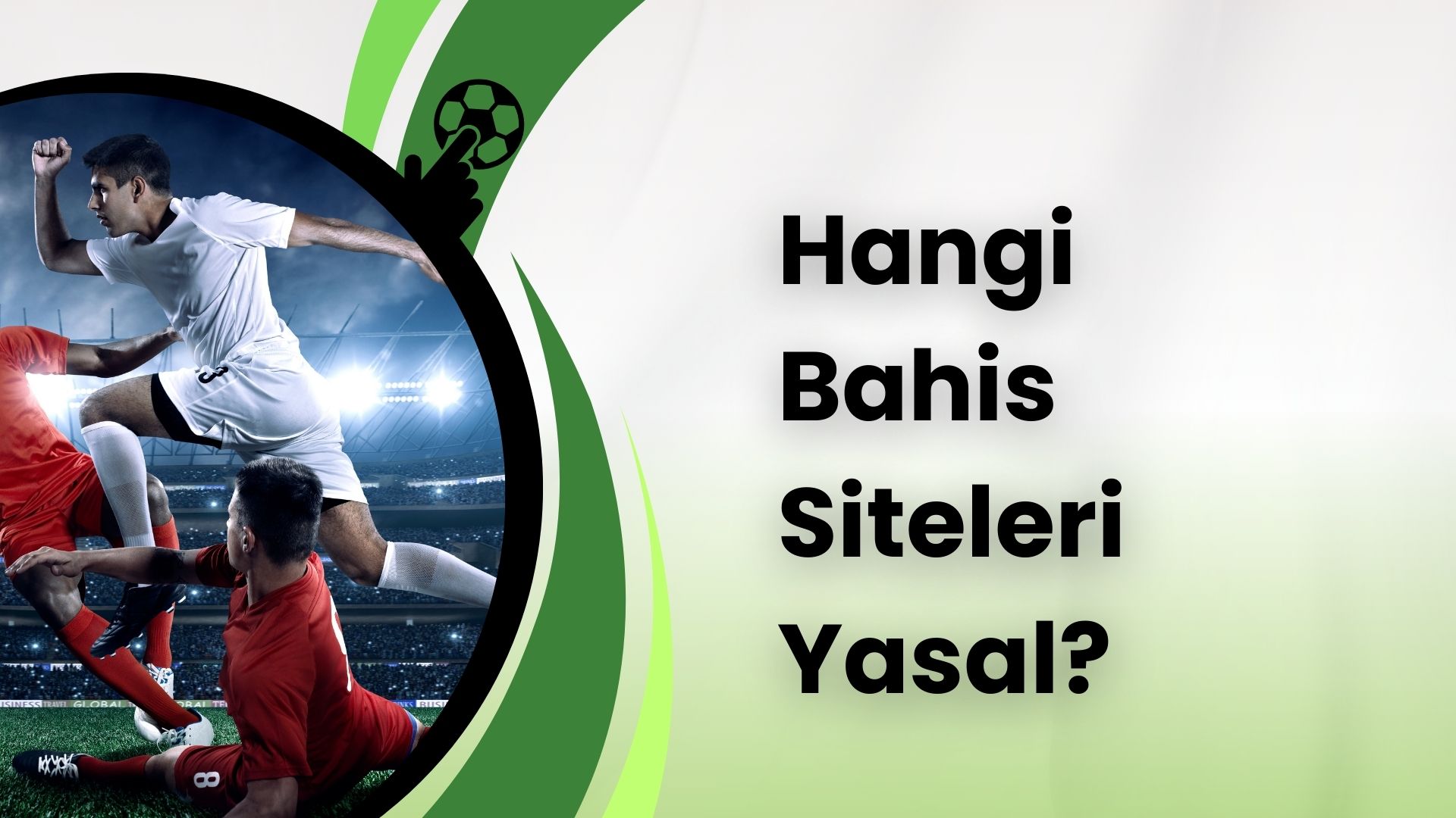 Hangi Bahis Siteleri Yasal? Önemli Kriterler!