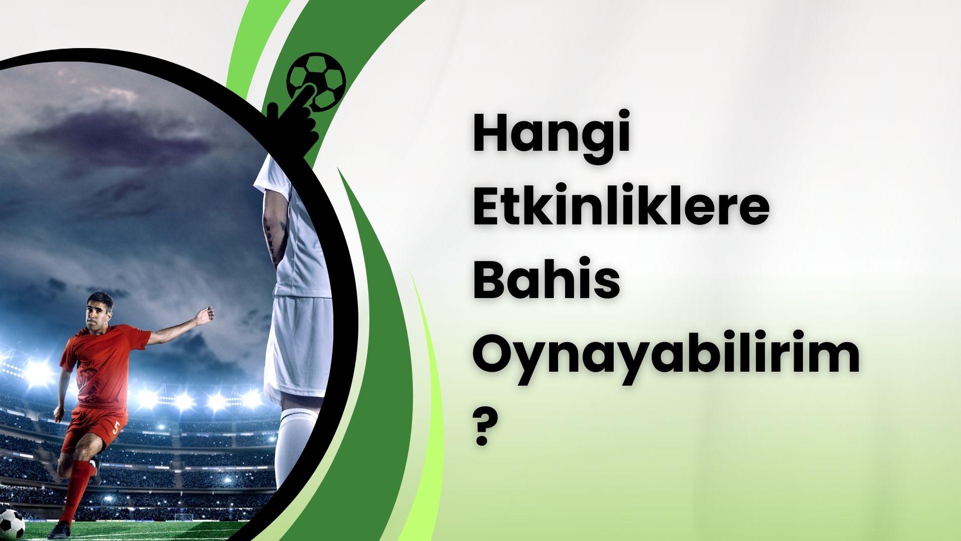 Hangi Etkinliklere Bahis Oynayabilirim?